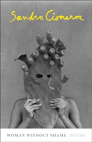 Cisneros, Sandra. Woman Without Shame - Poems. Knopf Doubleday Publishing Group, 2022.