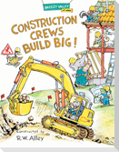 Construction Crews Build Big!