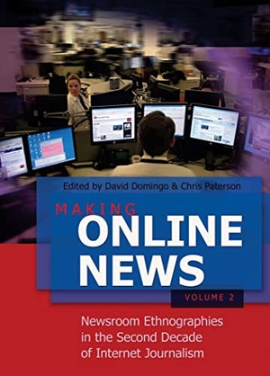 Paterson, Chris / David Domingo (Hrsg.). Making Online News- Volume 2 - Newsroom Ethnographies in the Second Decade of Internet Journalism. Peter Lang, 2011.