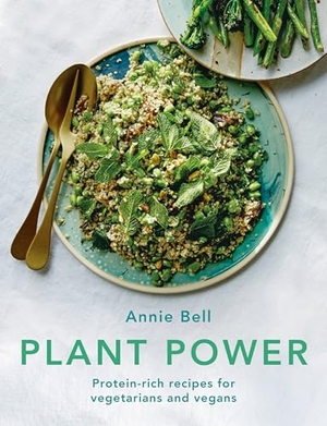 Bell, Annie. Plant Power - Protein-rich recipes for vegetarians and vegans. Octopus Publishing Group, 2020.