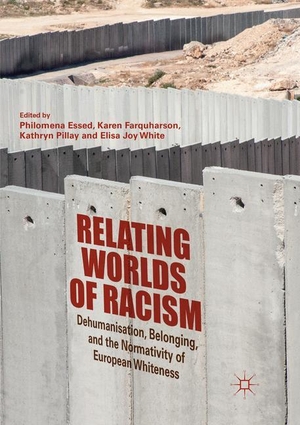 Essed, Philomena / Elisa Joy White et al (Hrsg.). Relating Worlds of Racism - Dehumanisation, Belonging, and the Normativity of European Whiteness. Springer International Publishing, 2019.