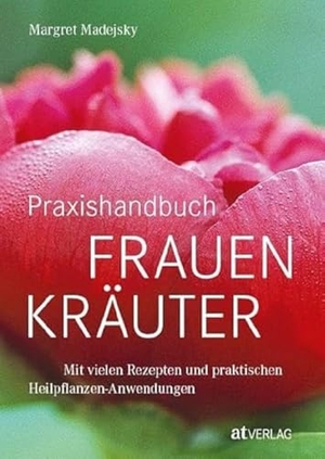 Madejsky, Margret. Praxishandbuch Frauenkräuter - Das Praxishandbuch. AT Verlag, 2019.