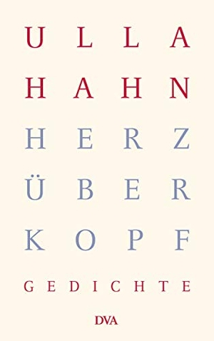 Hahn, Ulla. Herz über Kopf - Gedichte. DVA Dt.Verlags-Anstalt, 2000.