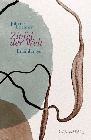 Lochner, Juliane. Zipfel der Welt. kul-ja! publishing, 2026.