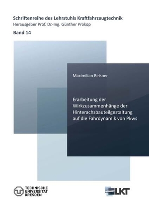 Reisner, Maximilian. Erarbeitung der Wirkzusammenhänge der Hinterachsbauteilgestaltung auf die Fahrdynamik von Pkws. Cuvillier, 2020.