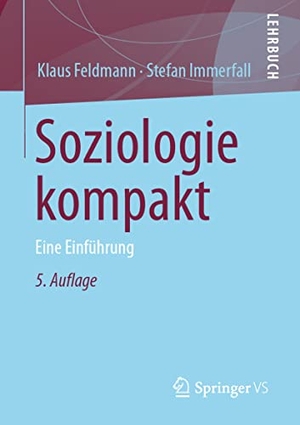 Feldmann, Klaus / Stefan Immerfall. Soziologie kompakt - Eine Einführung. Springer-Verlag GmbH, 2021.