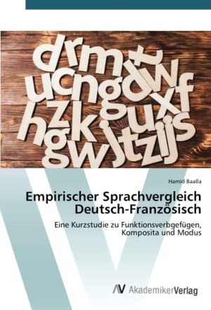 Baalla, Hamid. Empirischer Sprachvergleich Deutsch-Französisch - Eine Kurzstudie zu Funktionsverbgefügen, Komposita und Modus. AV Akademikerverlag, 2021.