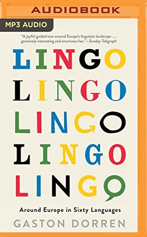 Dorren, Gaston. Lingo: Around Europe in Sixty Languages. Brilliance Audio, 2016.