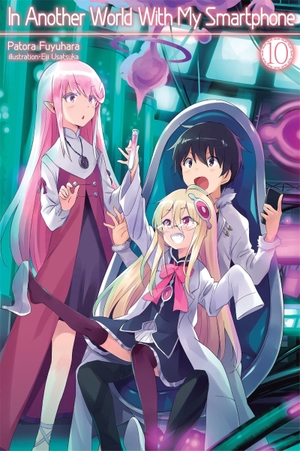 Fuyuhara, Patora. In Another World with My Smartphone: Volume 10 (Light Novel). Yen Press, 2020.