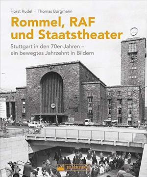 Rudel, Horst / Thomas Borgmann. Rommel, RAF und Staatstheater - Stuttgart in den 70er-Jahren - ein bewegtes Jahrzehnt in Bildern. Silberburg Verlag, 2022.