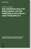 Die Kriminalpolitik Preußens unter Friedrich Wilhelm I. und Friedrich II.