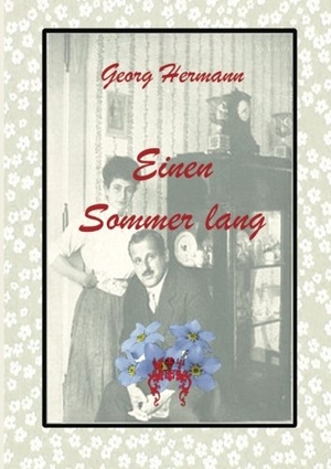 Hermann, Georg. Einen Sommer lang - Roman. Verlag Bettina Scheuer, 2014.