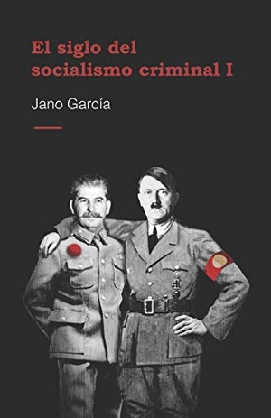 Garc. El Siglo del Socialismo Criminal. Independently Published, 2017.