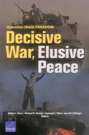 Perry, Walter L / Darilek, Richard E et al. Operation Iraqi Freedom - Decisive War, Elusive Peace. RAND Corporation, 2016.