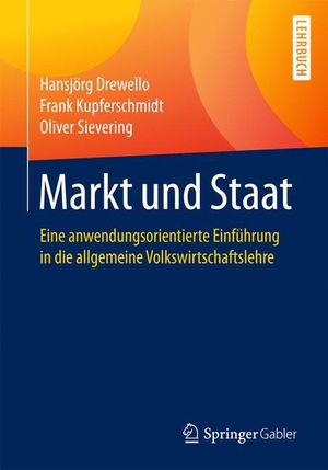 Drewello, Hansjörg / Sievering, Oliver et al. Markt und Staat - Eine anwendungsorientierte Einführung in die allgemeine Volkswirtschaftslehre. Springer Fachmedien Wiesbaden, 2017.