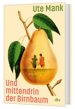 Mank, Ute. Und mittendrin der Birnbaum - Roman. dtv Verlagsgesellschaft, 2026.