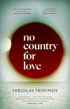 Trofimov, Yaroslav. No Country for Love. Little, Brown Book Group, 2024.