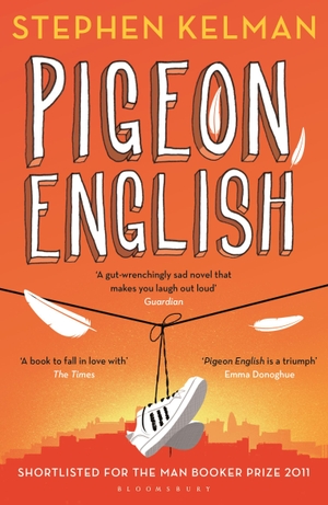 Kelman, Stephen. Pigeon English. Bloomsbury UK, 2015.