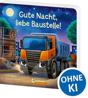Walde, Lena. Gute Nacht, liebe Baustelle! - Gute-Nacht-Geschichte zum besseren Einschlafen - Liebevolles Pappbilderbuch für Kinder ab 2 Jahren. Loewe Verlag GmbH, 2026.