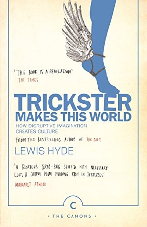 Hyde, Lewis. Trickster Makes This World - How Disruptive Imagination Creates Culture.. Canongate Books, 2017.