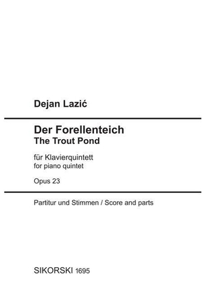 Der Forellenteich - Eine Variation nach dem Thema des Liedes "Die Forelle" von Franz Schubert. op. 23. Klavierquintett. Partitur und Stimmen.. Sikorski Musikverlage, 2026.