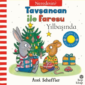 Scheffler, Axel. Tavsancan ile Faresu Yilbasinda - Neredesin. Hep Kitap, 2025.