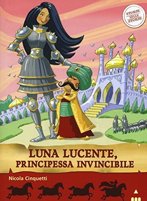 Cinquetti, Nicola. Luna lucente, principessa invincibile. Storie nelle storie. , 2015.