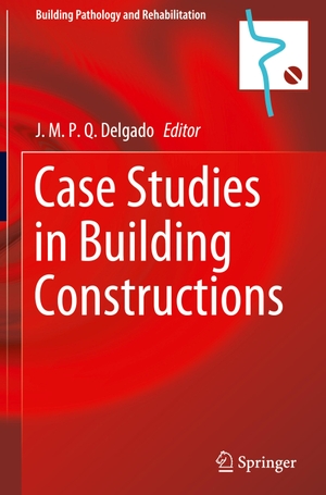 Delgado, J. M. P. Q. (Hrsg.). Case Studies in Building Constructions. Springer International Publishing, 2020.