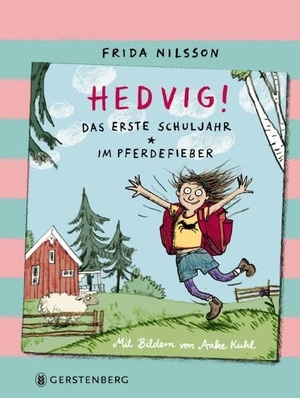 Nilsson, Frida. Hedvig! Das erste Schuljahr - Im Pferdefieber - Sammelband. Gerstenberg Verlag, 2018.