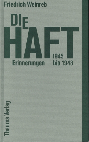Weinreb, Friedrich. Die Haft - Erinnerungen 1945-1