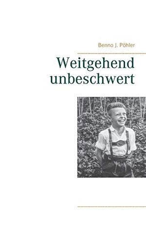 Pöhler, Benno J.. Weitgehend unbeschwert. Books on Demand, 2020.