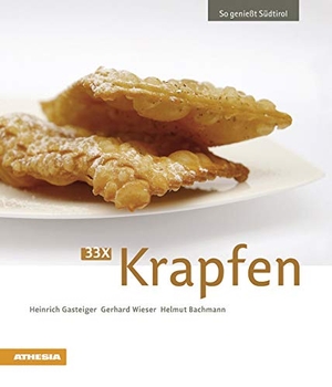 Gasteiger, Heinrich / Wieser, Gerhard et al. 33 x Krapfen - So genießt Südtirol. Athesia Tappeiner Verlag, 2009.