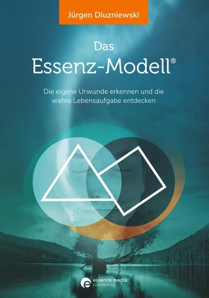 Dluzniewski, Jürgen. Das Essenz-Modell - Die eigene Urwunde erkennen und die wahre Lebensaufgabe entdecken. Essence Media Publishing, 2020.