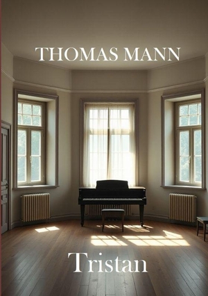 Mann, Thomas. Tristan - Mit Textanalyse und Interpretation. tredition, 2026.