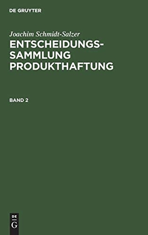 Schmidt-Salzer, Joachim. Joachim Schmidt-Salzer: Entscheidungssammlung Produkthaftung. Band 2. De Gruyter, 1979.