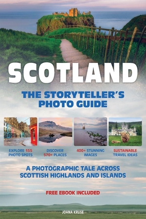 Kruse, Joana. SCOTLAND - The Storyteller's Photo Guide - A Photographic Tale Across Scottish Highlands And Islands. Highland Quill Publications, 2024.