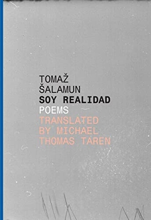 Salamun, Tomaz. Soy Realidad - Poems. Deep Vellum Publishing, 2014.