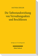 Die Tatbestandswirkung von Verwaltungsakten und Beschlüssen
