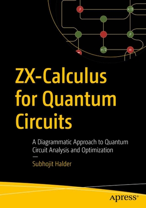 Halder, Subhojit. ZX-Calculus for Quantum Circuits - A Diagrammatic Approach to Quantum Circuit Analysis and Optimization. APRESS L.P., 2026.