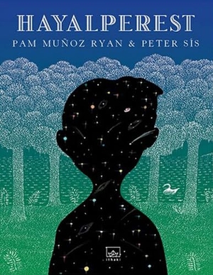 Munoz Ryan, Pam / Peter Sis. Hayalperest. Ithaki Yayinlari, 2013.