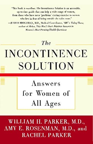 Parker, William / Rosenman, Amy et al. Incontinence Solution - Answers for Women of All Ages. Simon & Schuster, 2002.