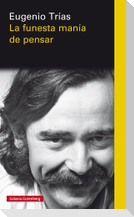 La funesta manía de pensar