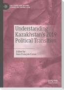Understanding Kazakhstan¿s 2019 Political Transition
