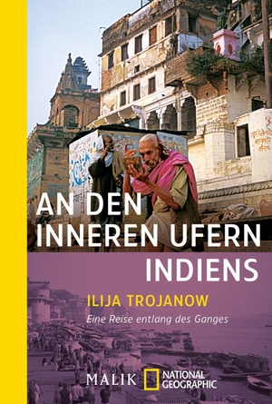 Trojanow, Ilija. An den inneren Ufern Indiens - Eine Reise entlang des Ganges. Piper Verlag GmbH, 2010.
