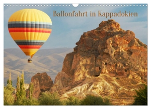 Kulisch, Christiane. Ballonfahrt in Kappadokien (Wandkalender 2024 DIN A3 quer), CALVENDO Monatskalender - Schweben über wunderbarer Landschaft. Calvendo, 2023.