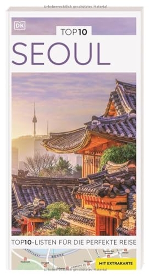 DK Verlag - Reise (Hrsg.). TOP10 Reiseführer Seoul - TOP10-Listen zu Highlights, Themen und Stadtteilen mit wetterfester Extra-Karte. Dorling Kindersley Reise, 2023.