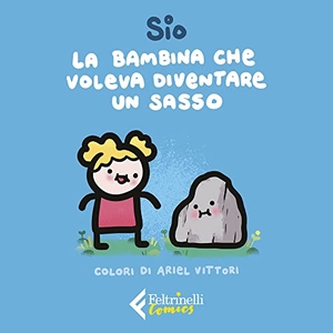 Sio. La bambina che voleva diventare un sasso. Feltrinelli, 2021.