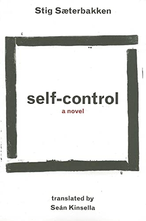 Saeterbakken, Stig. Self-Control. Deep Vellum Publishing, 2012.
