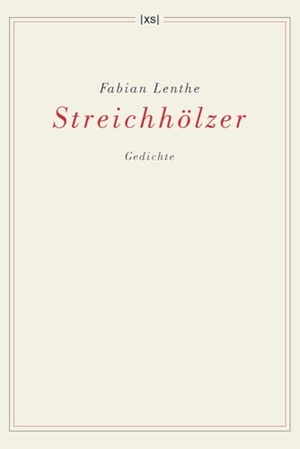 Lenthe, Fabian. Streichhölzer - Gedichte. XS-Verlag, 2024.