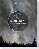 Lonely Planet Stargazing Around the World: A Tour of the Night Sky